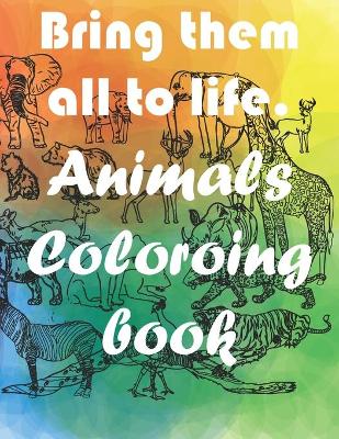 Book cover for Bring them all to life. Wild Animals Coloring Book.