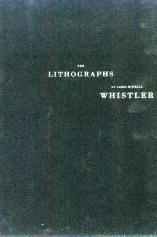 Cover of The Lithographs of James McNeil Whistler