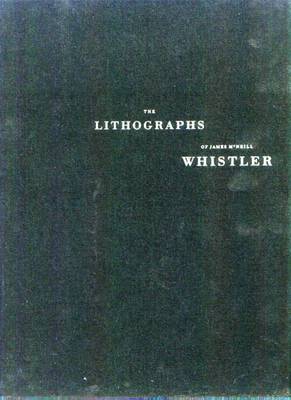 Book cover for The Lithographs of James McNeil Whistler