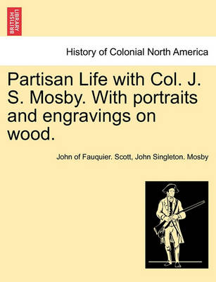 Book cover for Partisan Life with Col. J. S. Mosby. with Portraits and Engravings on Wood.