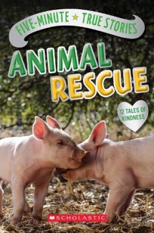 Cover of Five-Minute True Stories: Animal Rescue