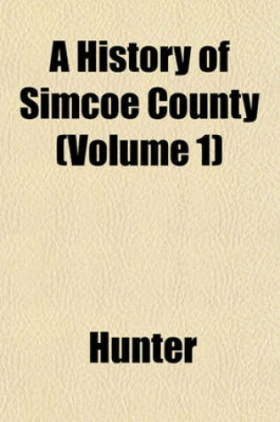 Cover of A History of Simcoe County (Volume 1)