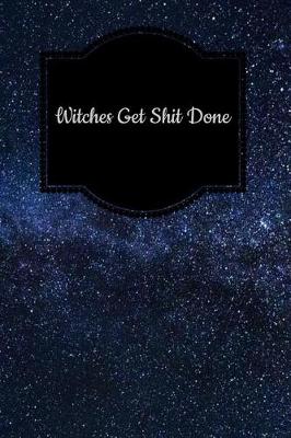 Book cover for Witches Get Shit Done