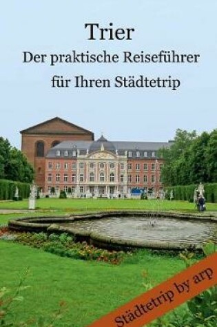 Cover of Trier - Der praktische Reisefuhrer fur Ihren Stadtetrip