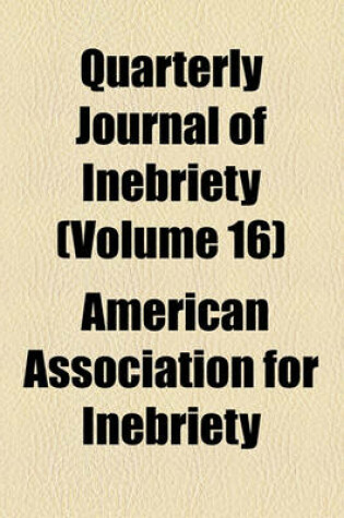 Cover of Quarterly Journal of Inebriety (Volume 16)