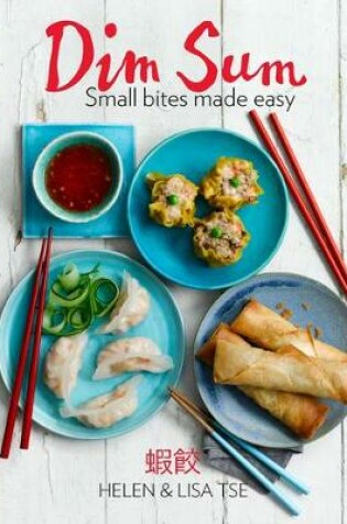 Cover of Dim Sum: Small Bites Made Easy  Foreword by Ken Hom