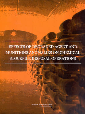 Cover of Effects of Degraded Agent and Munitions Anomalies on Chemical Stockpile Disposal Operations