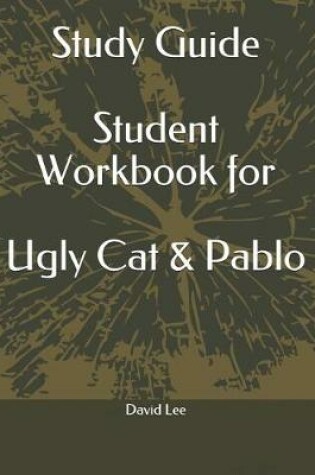 Cover of Study Guide Student Workbook for Ugly Cat & Pablo