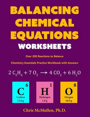 Book cover for Balancing Chemical Equations Worksheets (Over 200 Reactions to Balance)