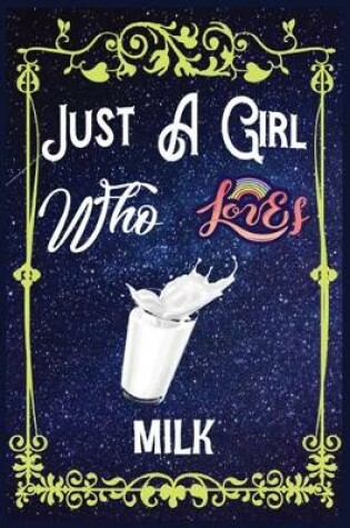 Cover of Just A Girl Who Loves Milk