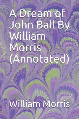 Book cover for A Dream of John Ball By William Morris (Annotated)