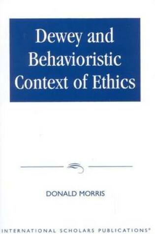 Cover of Dewey and Behaviouristic Ethics