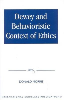 Book cover for Dewey and Behaviouristic Ethics