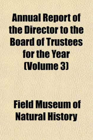 Cover of Annual Report of the Director to the Board of Trustees for the Year (Volume 3)