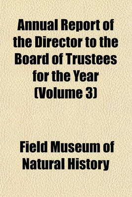 Book cover for Annual Report of the Director to the Board of Trustees for the Year (Volume 3)