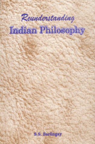 Cover of Reunderstanding Indian Philosophy