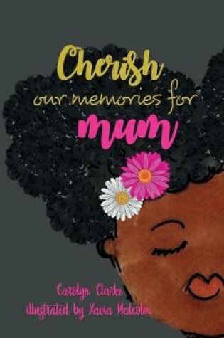 Cover of Cherish our memories for mum