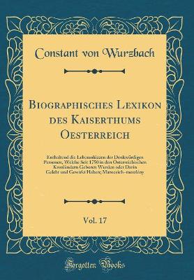 Book cover for Biographisches Lexikon Des Kaiserthums Oesterreich, Vol. 17
