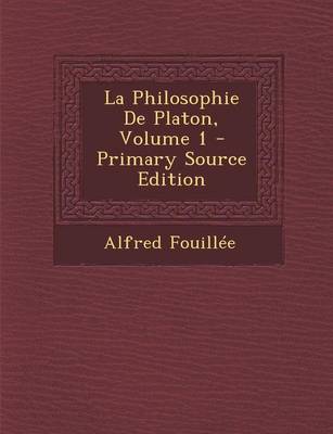 Book cover for La Philosophie de Platon, Volume 1