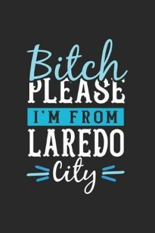 Cover of Bitch Please I'm From Laredo City