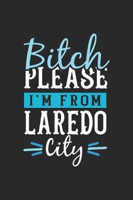 Book cover for Bitch Please I'm From Laredo City