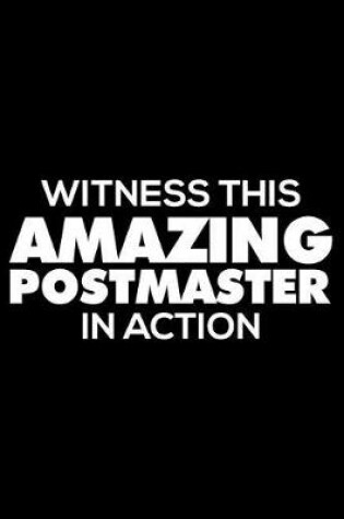 Cover of Witness This Amazing Postmaster in Action