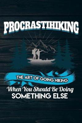 Book cover for Procrastihiking The Art Of Going Hiking When You Should Be Doing Something Else