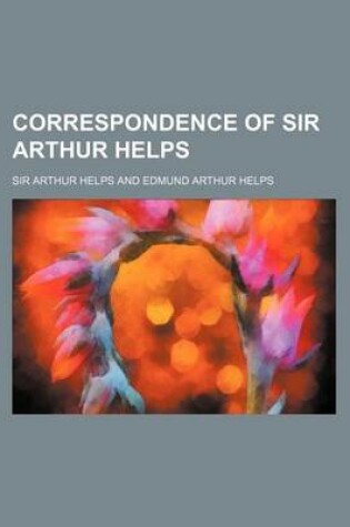 Cover of Correspondence of Sir Arthur Helps