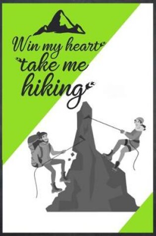 Cover of Win My Heart Take Me Hiking