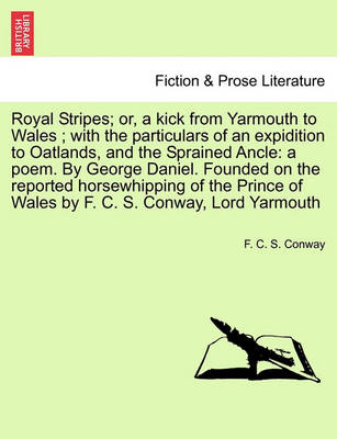 Book cover for Royal Stripes; Or, a Kick from Yarmouth to Wales; With the Particulars of an Expidition to Oatlands, and the Sprained Ancle