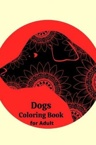 Cover of Dogs Coloring Book for Adult