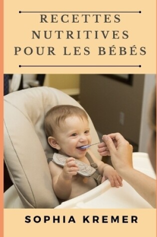 Cover of Recettes Nutritives Pour Les Bébés