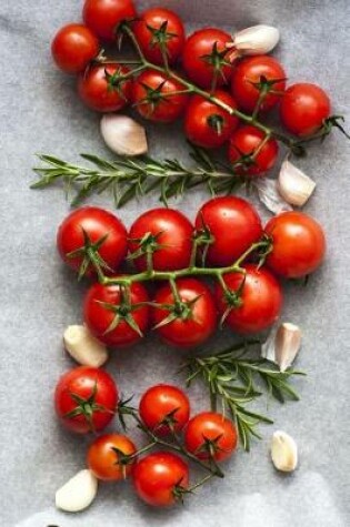 Cover of Tomatoes, Rosemary, and Garlic Journal