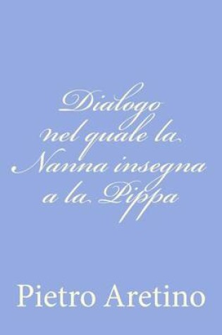 Cover of Dialogo nel quale la Nanna insegna a la Pippa