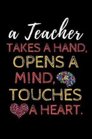 Cover of A Teacher Takes a Hand, Opens a Mind, Touches a Heart