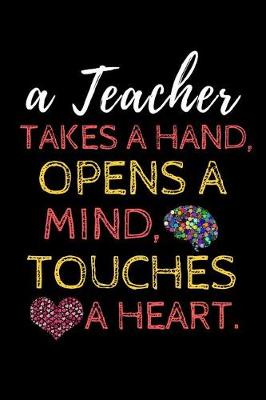 Book cover for A Teacher Takes a Hand, Opens a Mind, Touches a Heart