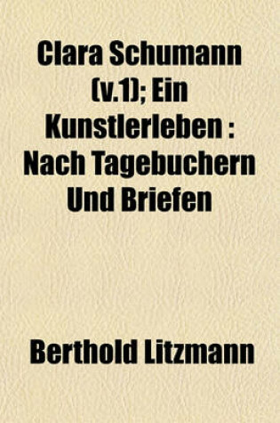 Cover of Clara Schumann (V.1); Ein Kunstlerleben