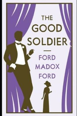 Cover of The Good Soldier By Ford Madox Ford (Domestic Fictional novel) "Annotated Volume"