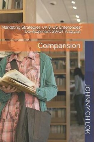 Cover of Marketing Strategies UK & Us Enterprises Development Swot Analysis