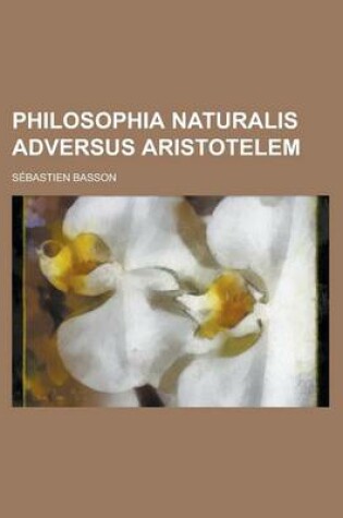 Cover of Philosophia Naturalis Adversus Aristotelem