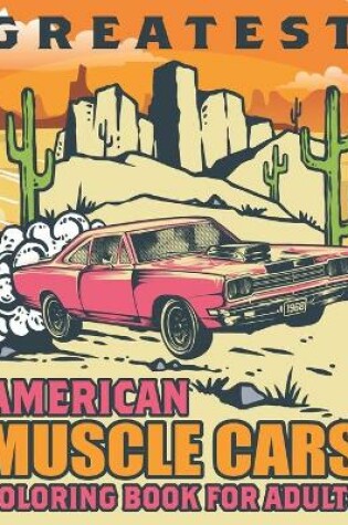 Cover of Greatest American Muscle Cars Coloring Book for Adults