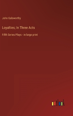 Book cover for Loyalties; In Three Acts
