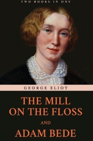 Cover of The Mill on the Floss and Adam Bede