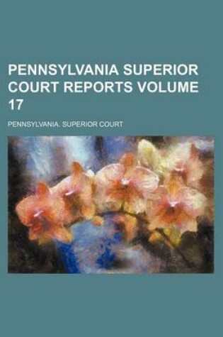 Cover of Pennsylvania Superior Court Reports Volume 17