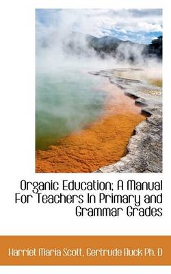 Book cover for Organic Education; A Manual for Teachers in Primary and Grammar Grades