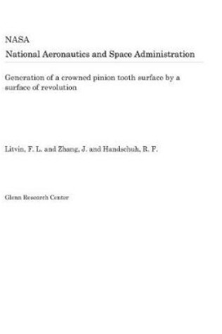 Cover of Generation of a Crowned Pinion Tooth Surface by a Surface of Revolution