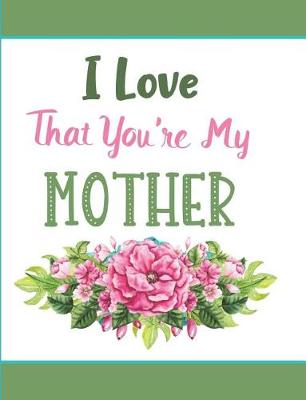 Book cover for I Love That You're My Mother