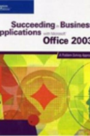 Cover of Succeeding in Business Applications with "Microsoft" Office 2003