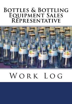 Book cover for Bottles & Bottling Equipment Sales Representative Work Log