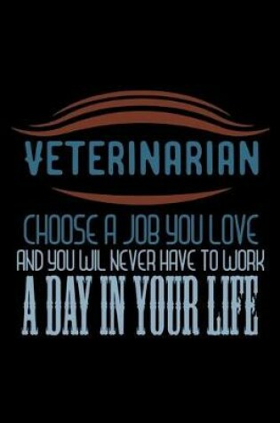 Cover of Veterinarian. Choose a job you love and you will never have to work a day in your life